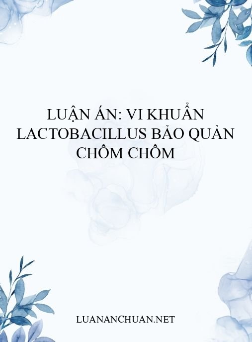 Luận án: Vi khuẩn Lactobacillus bảo quản chôm chôm