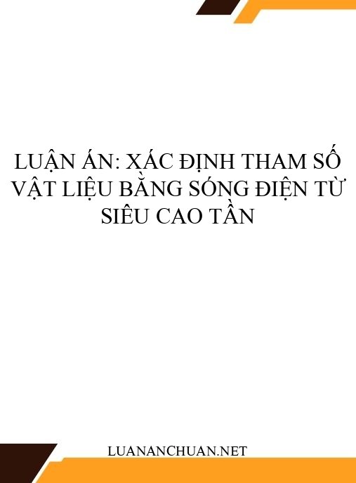 Luận án: Xác định tham số vật liệu bằng sóng điện từ siêu cao tần