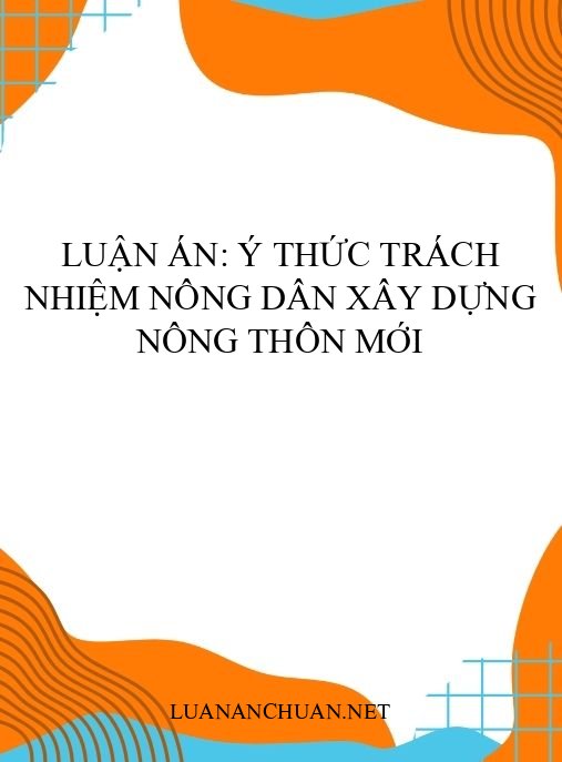 Luận án: Ý thức trách nhiệm nông dân xây dựng nông thôn mới