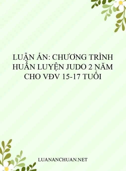 Luận án: Chương trình huấn luyện Judo 2 năm cho VĐV 15-17 tuổi