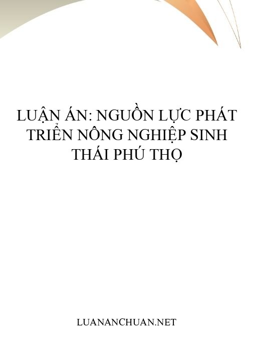 Luận án: Nguồn lực phát triển nông nghiệp sinh thái Phú Thọ