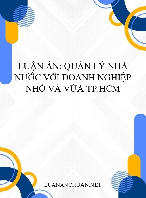 Luận án: Quản lý nhà nước với doanh nghiệp nhỏ và vừa TP.HCM