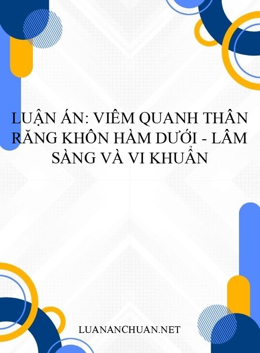 Luận án: Viêm quanh thân răng khôn hàm dưới – Lâm sàng và vi khuẩn