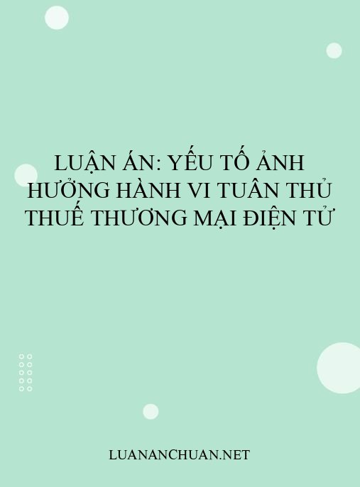 Luận án: Yếu tố ảnh hưởng hành vi tuân thủ thuế thương mại điện tử